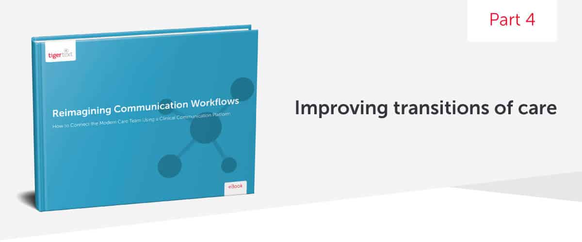 Reimagining Communication Workflows Series: Part 4 – Improving Transitions of Care