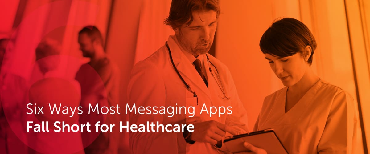 Six Ways Most Messaging Apps Fall Short for Healthcare